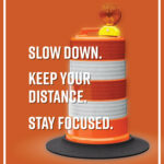Work Zone Awareness Week, Slow Down, Keep Your Distance, Stay Focused