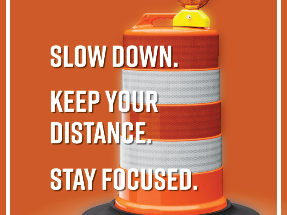 Work Zone Awareness Week, Slow Down, Keep Your Distance, Stay Focused
