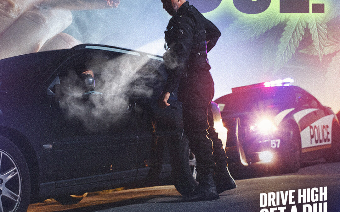 If You Feel Different, You Drive Different. Drive High, Get a DUI.